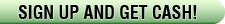 Sign up and get cash!